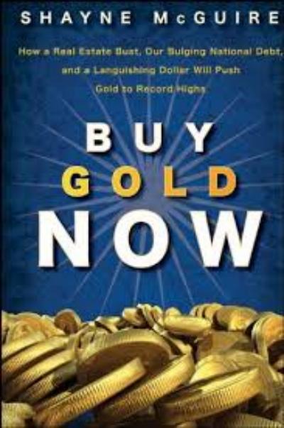 Buy gold now: how a real estate bust, our bulging national debt, and the languishing dollar will push gold to record highs